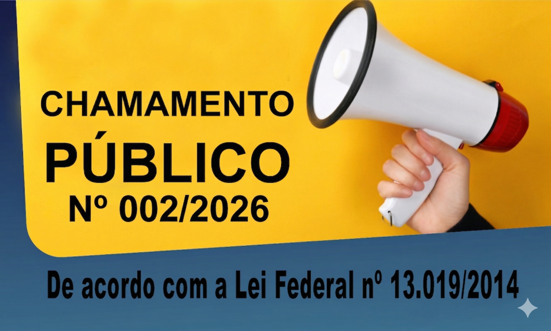 CHAMAMENTO PÚBLICO Nº 002/2026 - LEI Nº 13.019/2014
