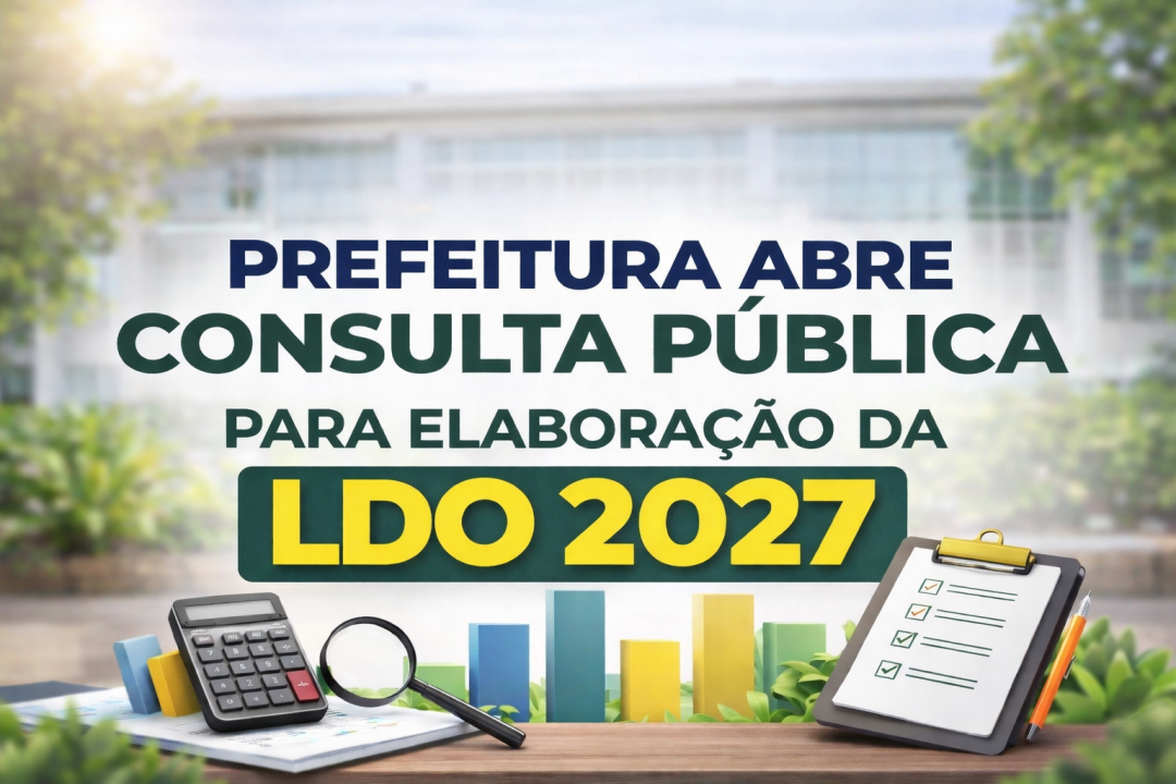 Prefeitura abre consulta pública para elaboração da LDO 2027